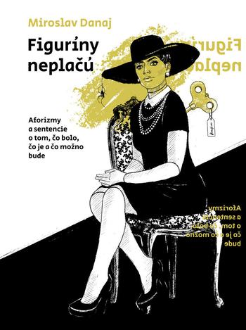 Kniha: Figuríny neplačú - Miroslav Danaj