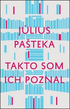 Kniha: Takto som ich poznal - Július Pašteka