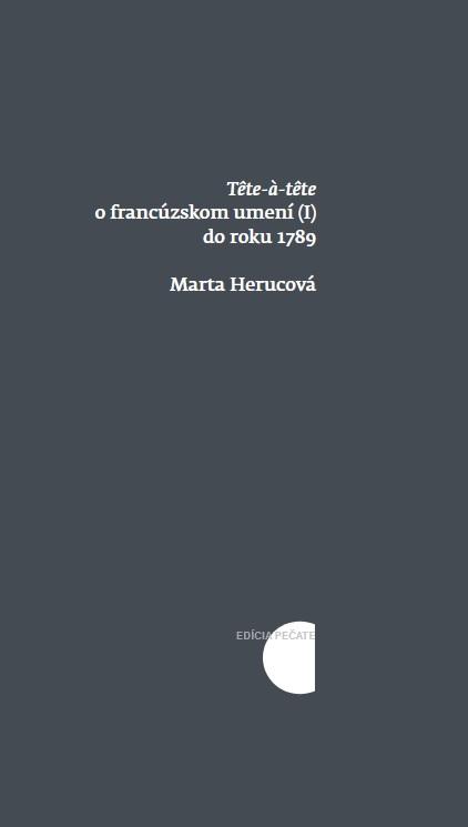 Kniha: Tete a tete o francúzskom umení (I) do roku 1789 - Marta Herucová