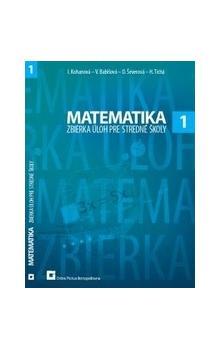 Kniha: Matematika 1 (Zbierka úloh pre stredné školy) - Iveta Kohanová