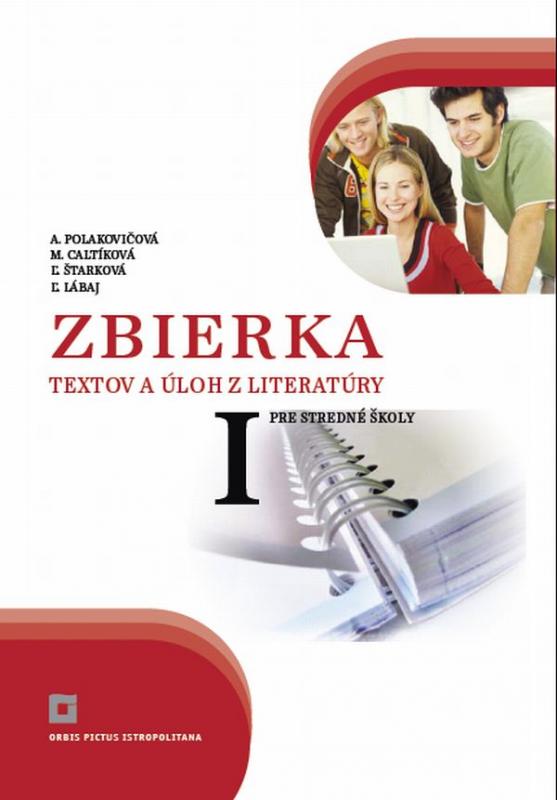 Kniha: Zbierka textov a úloh z literatúry pre stredné školy I - Alena Polakovičová