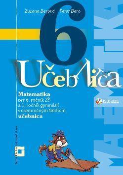 Kniha: Matematika 6 pre 6. ročník základných škôl a 1. ročník gymnázií s osemročným štúdiom - Peter Bero