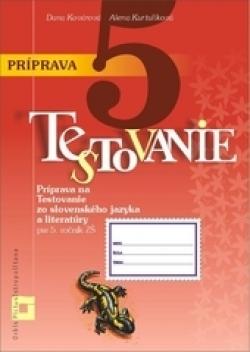 Kniha: Príprava na Testovanie pre 5. ročník ZŠ – slovenský jazyk a literatúra - Dana Kovárová