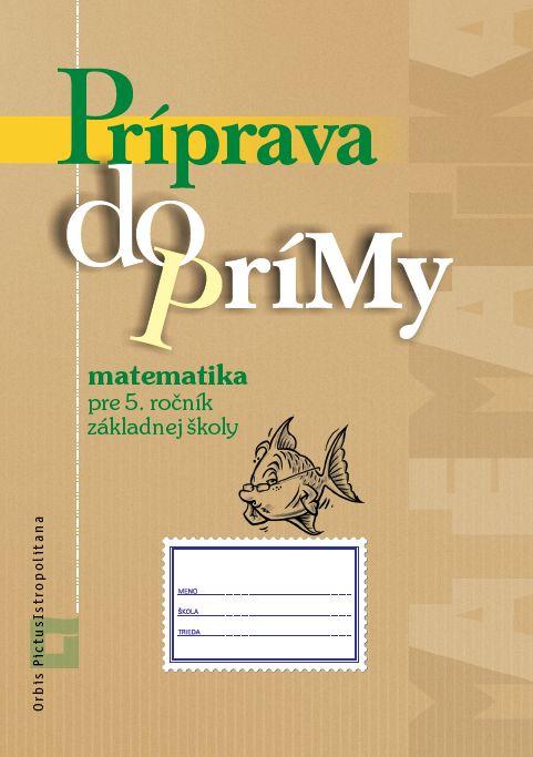 Kniha: Príprava do prímy - matematika pre 5. ročník základnej školyautor neuvedený