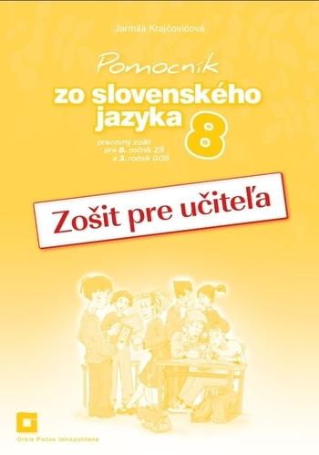 Kniha: Zošit pre učiteľa k Pomocníku zo slovenského jazyka pre 8. ročník ZŠ a 3. ročník GOŠ - Jarmila Krajčovičová