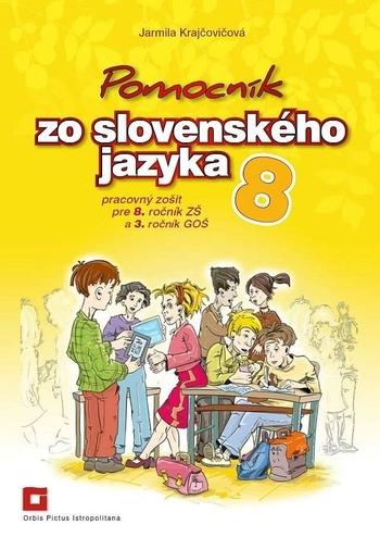 Kniha: Pomocník zo slovenského jazyka pre 8. ročník ZŠ a 3. ročník GOŠ - Pracovný zošit - Jarmila Krajčovičová