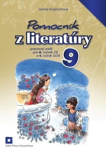 Kniha: Pomocník z literatúry pre 9. ročník ZŠ a 4. ročník GOŠ - Pracovný zošit - Jarmila Krajčovičová
