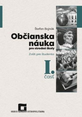 Kniha: Občianska náuka pre stredné školy 1. časť - Zošit pre študenta - Štefan Bojnák