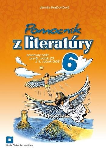 Kniha: Pomocník z literatúry pre 6. ročník ZŠ - Pracovný zošit - Jarmila Krajčovičová