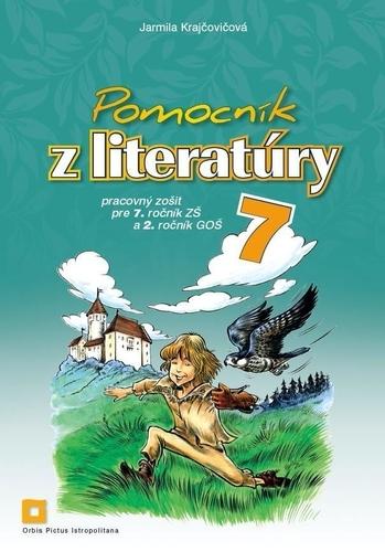 Kniha: Pomocník z literatúry pre 7. ročník ZŠ - Pracovný zošit - Jarmila Krajčovičová