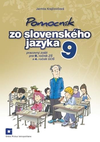 Kniha: Pomocník zo slovenského jazyka pre 9. ročník ZŠ a 4. ročník GOŠ - Pracovný zošit - Jarmila Krajčovičová