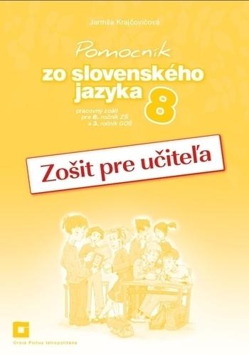 Kniha: Zošit pre učiteľa k Pomocníku zo slovenského jazyka pre 8. ročník ZŠ a 3. ročník GOŠ - Jarmila Krajčovičová