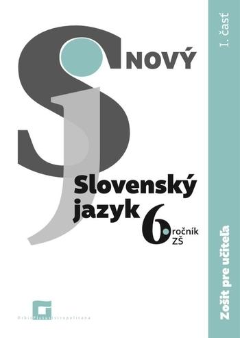 Kniha: Nový Slovenský jazyk pre 6. ročník ZŠ - 1. časť - Zošit pre učiteľa - Jarmila Krajčovičová