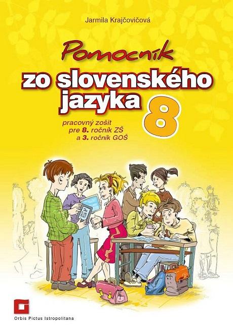 Kniha: Pomocník zo slovenského jazyka 8 (pracovný zošit) - Jarmila Krajčovičová
