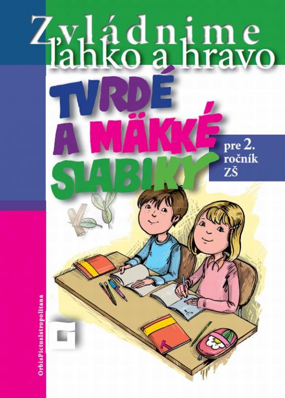 Kniha: Zvládnime ľahko a hravo 2 : Tvrdé a mäkké slabiky - Dana Kovárová