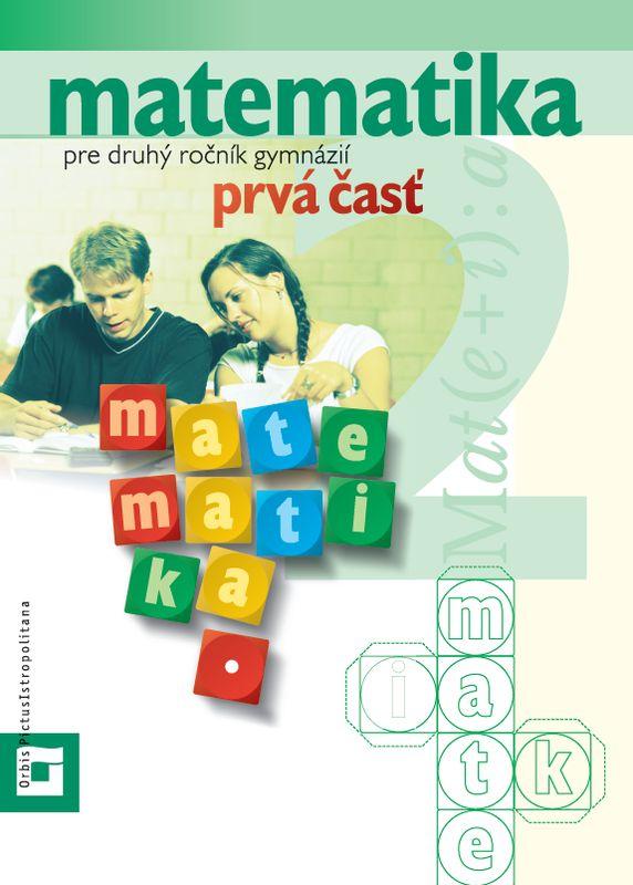Kniha: Matematika pre 2. ročník gymnázií  - prvá časť - Zbynek Kubáček
