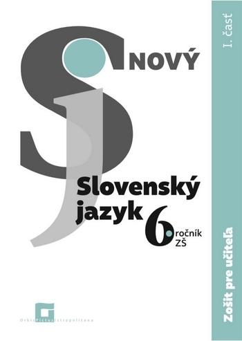 Kniha: Nový Slovenský jazyk 6. ročník ZŠ - I. časť - Zošit pre učiteľa - Jarmila Krajčovičová