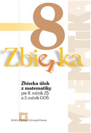 Kniha: Zbierka úloh z matematiky pre 8. roč. ZŠ a 3. roč. GOŠ - Z. Valášková