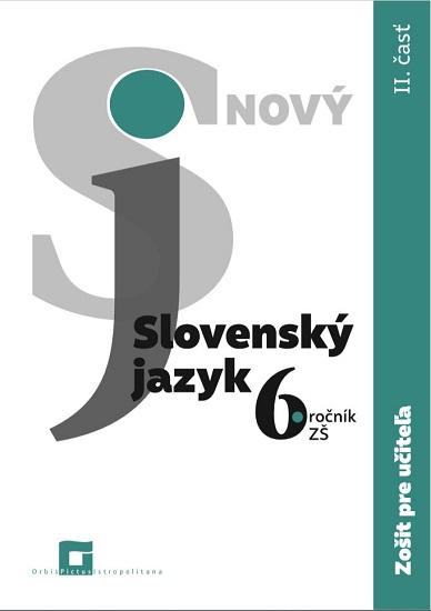 Kniha: Nový Slovenský jazyk 6. ročník ZŠ (2.časť) zošit pre učiteľa - J. Krajčovičová