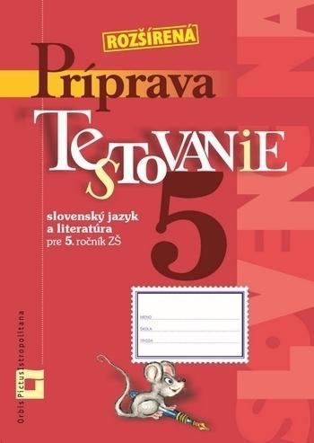 Kniha: Príprava na Testovanie 5 - slovenský jazyk a literatúra - Dana Kovárová, Alena Kurtulíková