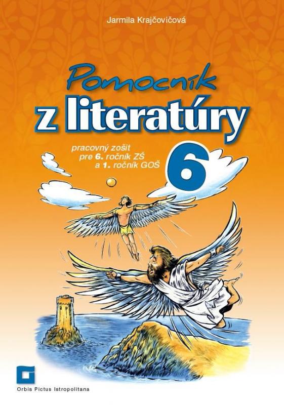 Kniha: Pomocník z literatúry  6 ZŠ a 1 GOŠ - Jarmila Krajčovičová