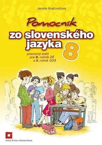 Kniha: Pomocník zo slovenského jazyka 8 - Jarmila Krajčovičová