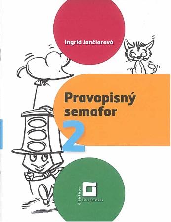 Kniha: Pravopisný semafor 2 - Ingrid Jančiarová