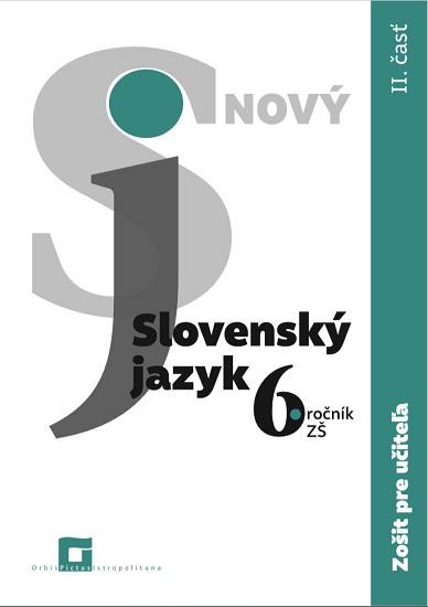 Kniha: Nový Slovenský jazyk 6. ročník ZŠ - II. časť - Zošit pre učiteľa - J. Krajčovičová