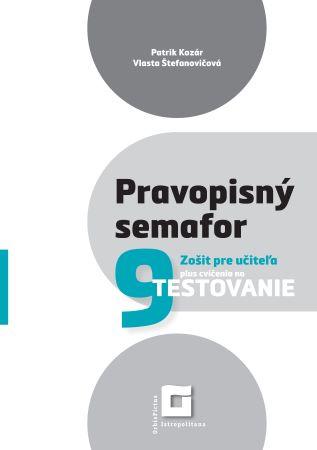 Kniha: Pravopisný semafor 9 - Zošit pre učiteľa - Patrik Kozár