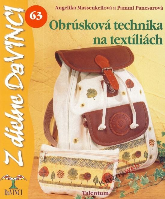 Kniha: Obrúsková technika na textíliách – Z dielne DaVINCI 63 - Massenkeilová, Pammi Panesarová Angelika
