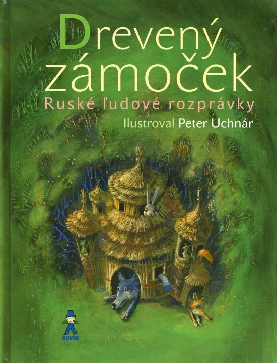 Kniha: Drevený zámoček - Ruské ľudové rozprávkyautor neuvedený