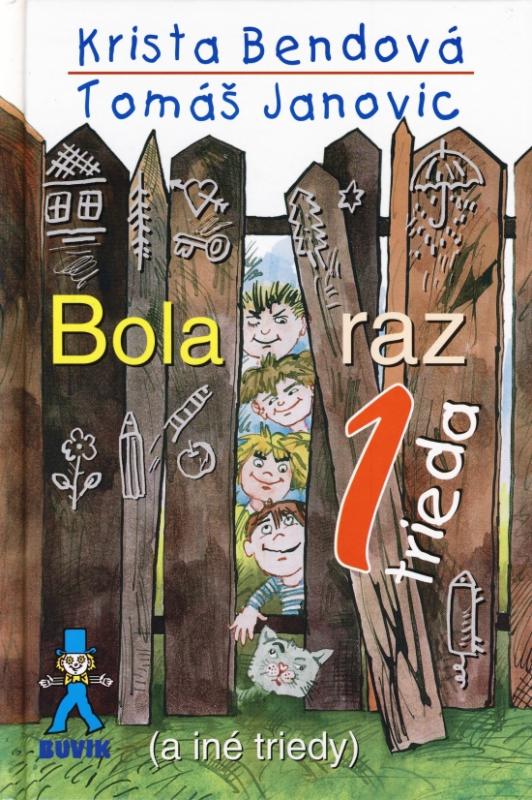 Kniha: Bola raz jedna trieda (a iné triedy) - Bendová, Tomáš Janovic Krista