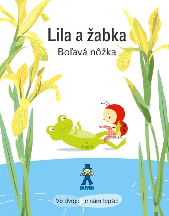 Kniha: Lila a žabka - Boľavá nôžka - Gibert Isabelle