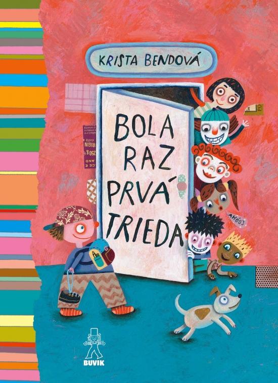 Kniha: Bola raz prvá trieda - Bendová Krista