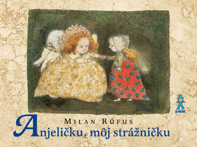 Kniha: Anjeličku, môj strážničku (2.vydanie) - Milan Rúfus
