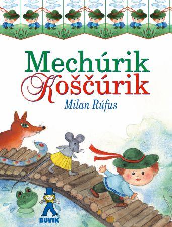 Kniha: Mechúrik Koščúrik - Milan Rúfus