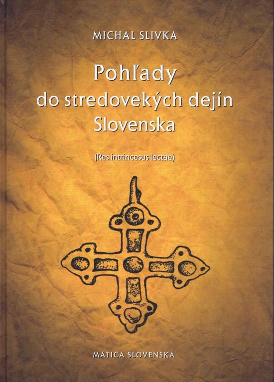 Kniha: Pohľady do stredovekých dejín Slovenska - Slivka Michal