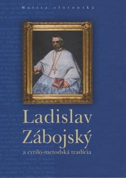 Kniha: Ladislav Zábojský a cyrilo-metodská tradícia - Pavol Parenička