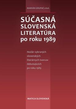 Kniha: Súčasná slovenská literatúra po roku 1989 - Marián Grupač