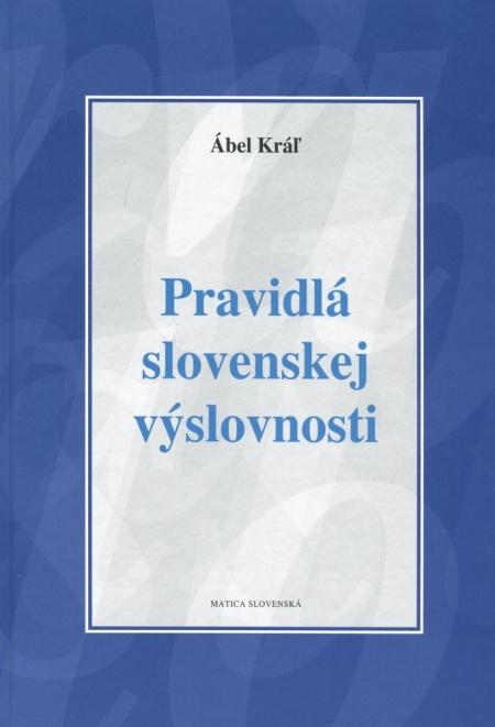Kniha: Pravidlá slovenskej výslovnosti, 3. vydanie - Kráľ Ábel