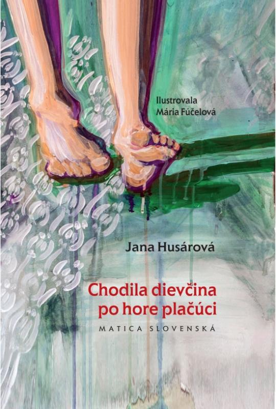 Kniha: Chodila dievčina po hore plačúci - Husárová Jana