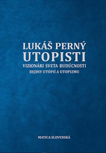 Kniha: Utopisti. Vizionári sveta budúcnosti - Lukáš Perný