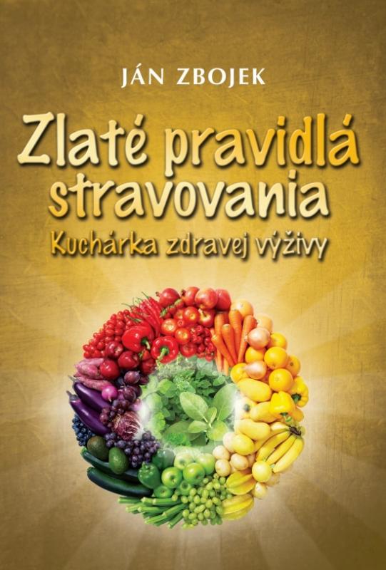Kniha: Zlaté pravidlá stravovania - Zbojek Ján