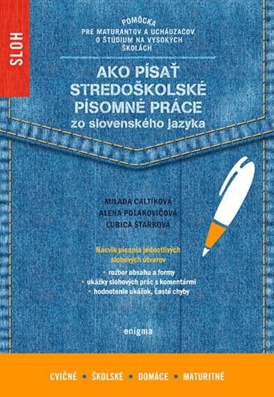 Kniha: Ako písať stredoškolské písomné práce zo slovenského jazyka - Alena Polakovičová