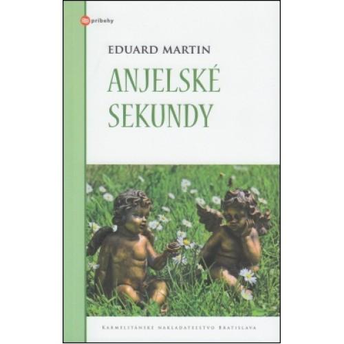 Kniha: Anjelské sekundy - Eduard Martin