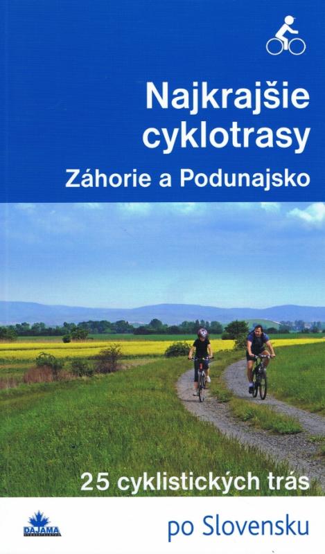 Kniha: Najkrajšie cyklotrasy- Záhorie a Podunajsko - Kollár Daniel