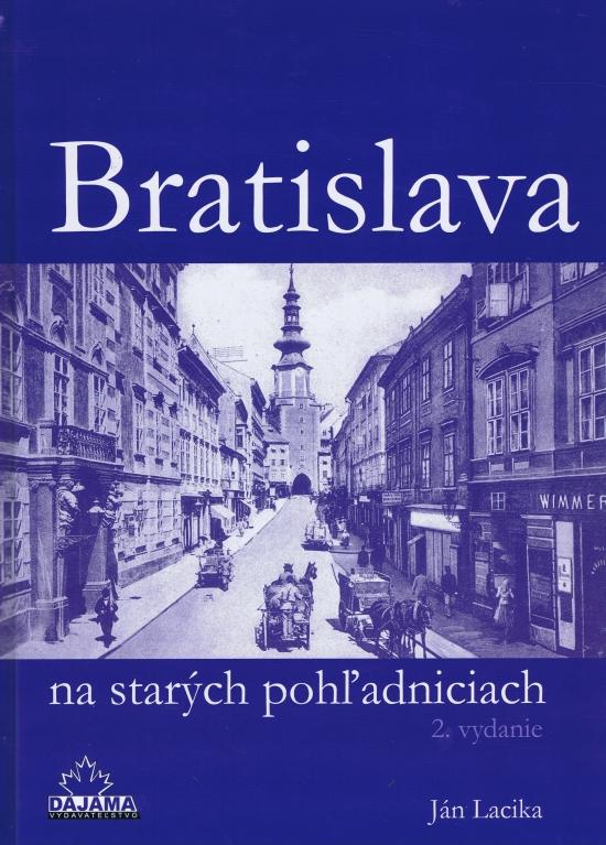 Kniha: Bratislava na starých pohľadniciach (2.vyd.) - Lacika Ján