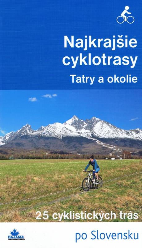 Kniha: Najkrajšie cyklotrasy –Tatry a okolie - Kollár, a kolektív autorov Daniel