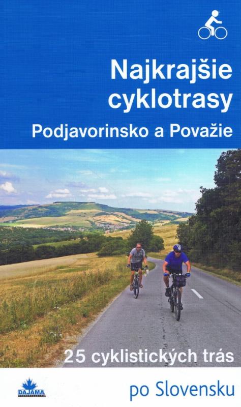 Kniha: Najkrajšie cyklotrasy – Podjavorinsko a Považie - Kollár, a kolektív autorov Daniel