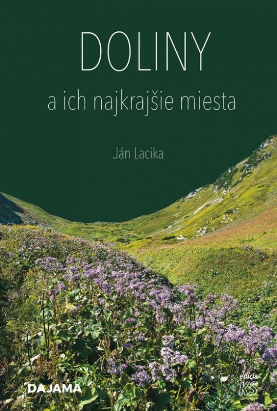 Kniha: Doliny a ich najkrajšie miesta - Lacika Ján